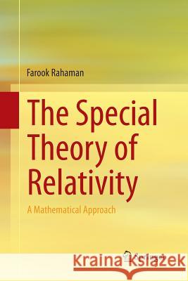 The Special Theory of Relativity: A Mathematical Approach Rahaman, Farook 9788132235590