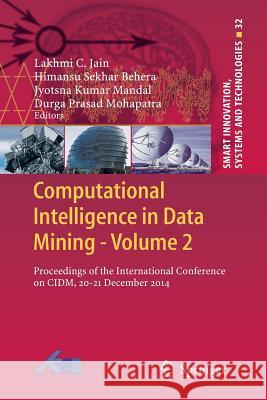Computational Intelligence in Data Mining - Volume 2: Proceedings of the International Conference on CIDM, 20-21 December 2014 Jain, Lakhmi C. 9788132235613