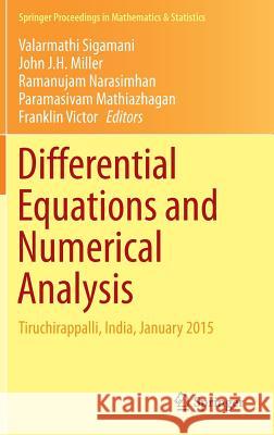 Differential Equations and Numerical Analysis: Tiruchirappalli, India, January 2015 Sigamani, Valarmathi 9788132235965 Springer