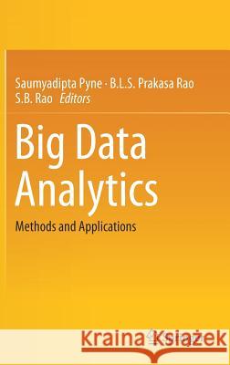 Big Data Analytics: Methods and Applications Pyne, Saumyadipta 9788132236269 Springer