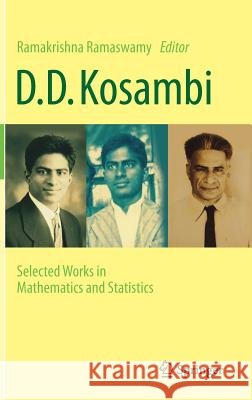 D.D. Kosambi: Selected Works in Mathematics and Statistics Ramaswamy, Ramakrishna 9788132236740