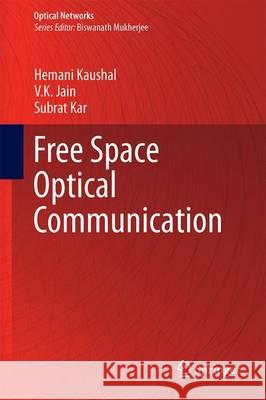 Free Space Optical Communication Hemani Kaushal V. K. Jain Subrat Kar 9788132236894