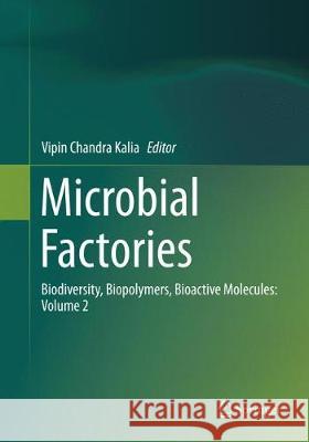 Microbial Factories, Volume 2: Biodiversity, Biopolymers, Bioactive Molecules Kalia, Vipin Chandra 9788132237952