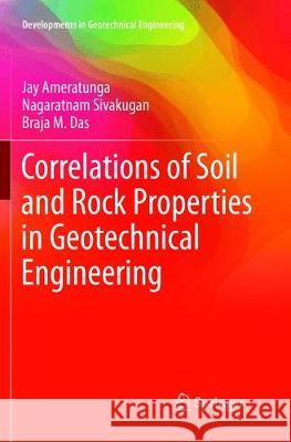 Correlations of Soil and Rock Properties in Geotechnical Engineering Jay Ameratunga Nagaratnam Sivakugan Braja M. Das 9788132238010 Springer, India, Private Ltd