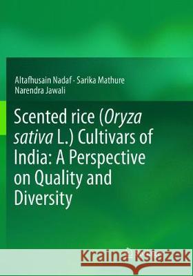 Scented Rice (Oryza Sativa L.) Cultivars of India: A Perspective on Quality and Diversity Nadaf, Altafhusain 9788132238102