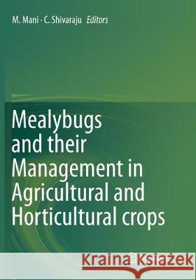 Mealybugs and Their Management in Agricultural and Horticultural Crops Mani, M. 9788132238126