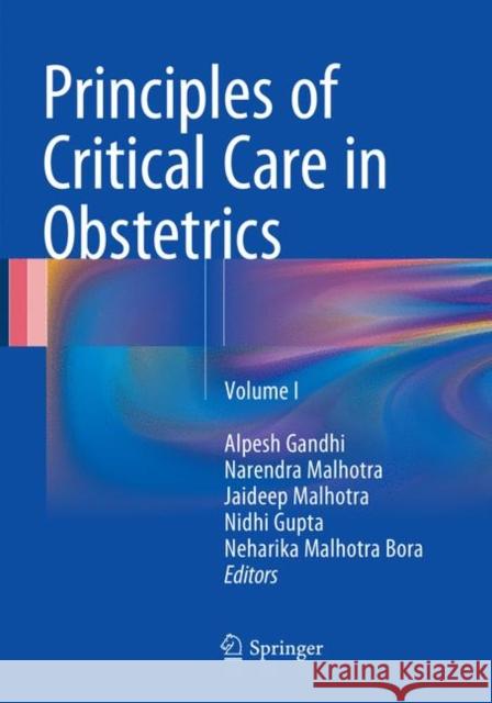 Principles of Critical Care in Obstetrics: Volume 1 Gandhi, Alpesh 9788132238171 Springer