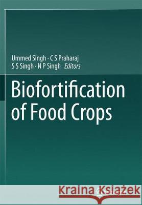 Biofortification of Food Crops Ummed Singh C. S. Praharaj S. S. Singh 9788132238225 Springer