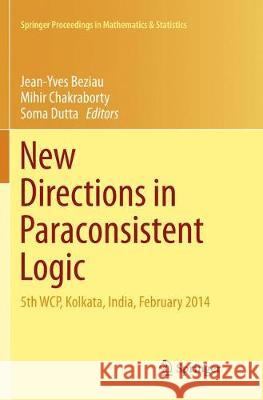 New Directions in Paraconsistent Logic: 5th Wcp, Kolkata, India, February 2014 Beziau, Jean-Yves 9788132238232