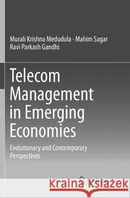 Telecom Management in Emerging Economies: Evolutionary and Contemporary Perspectives Medudula, Murali Krishna 9788132238287