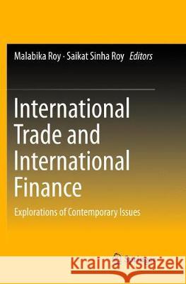 International Trade and International Finance: Explorations of Contemporary Issues Roy, Malabika 9788132238409