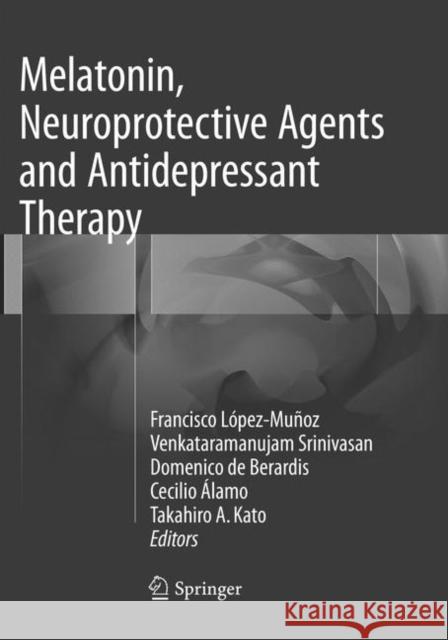 Melatonin, Neuroprotective Agents and Antidepressant Therapy  9788132238423 Springer