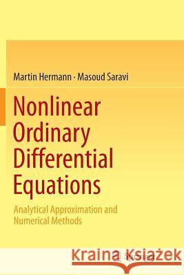 Nonlinear Ordinary Differential Equations: Analytical Approximation and Numerical Methods Hermann, Martin 9788132238454 Springer