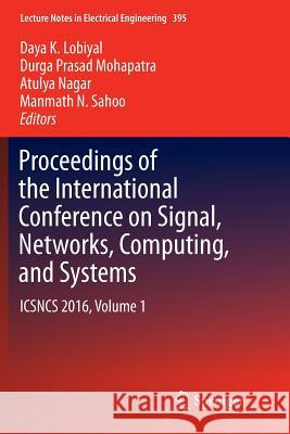 Proceedings of the International Conference on Signal, Networks, Computing, and Systems: Icsncs 2016, Volume 1 Lobiyal, Daya K. 9788132238607