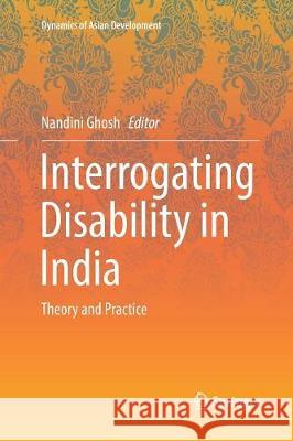 Interrogating Disability in India: Theory and Practice Ghosh, Nandini 9788132238614 Springer