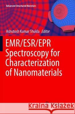 Emr/Esr/EPR Spectroscopy for Characterization of Nanomaterials Shukla, Ashutosh Kumar 9788132238799 Springer