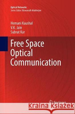Free Space Optical Communication Kaushal, Hemani; Jain, V.K.; Kar, Subrat 9788132238874