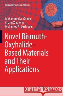 Novel Bismuth-Oxyhalide-Based Materials and Their Applications Gondal, Mohammed A. 9788132238980 Springer