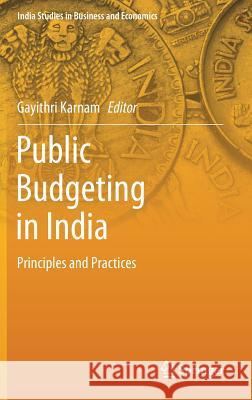 Public Budgeting in India: Principles and Practices Karnam, Gayithri 9788132239154