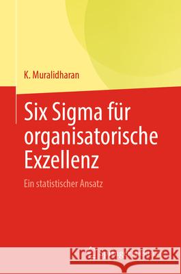 Six Sigma f?r organisatorische Exzellenz: Ein statistischer Ansatz K. Muralidharan 9788132240006