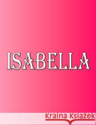 Isabella: 100 Pages 8.5 X 11 Personalized Name on Notebook College Ruled Line Paper Rwg 9788135879364 Rwg Publishing