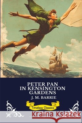 Peter Pan in Kensington Gardens Timeless Classics James Matthew Barrie 9788167311191
