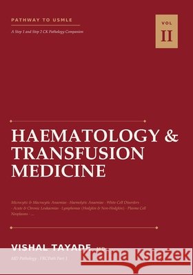 Pathway to USMLE: Volume II - Haematology & Transfusion Medicine Vishal Tayade 9788168673045 Vayden Academic Press