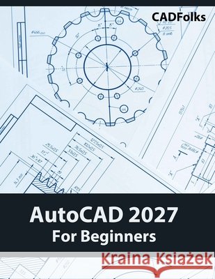 AutoCAD 2027 For Beginners (COLORED) Cadfolks                                 9788168835009 Kishore