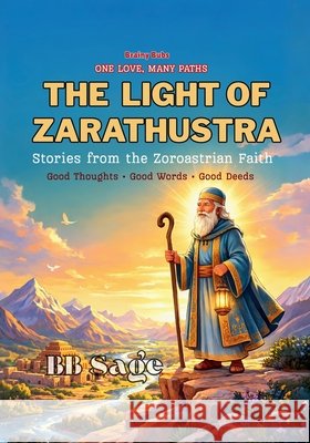 The Light of Zarathustra: Stories from the Zoroastrian Faith Sage, Bb 9788169067171 Crackajack Company