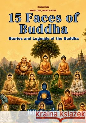 15 Faces of Buddha: Stories and Legends of the Buddha Bb Sage 9788169067423 Crackajack Company