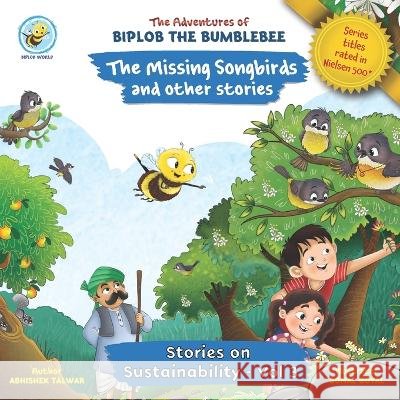 The Missing Songbirds and Other Stories: Stories on Sustainability Volume 3 Abhishek Talwar 9788169885454 Biplob World Pvt. Ltd.