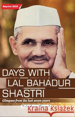 Days with Lal Bahadur Shastri (Glimpses from the Last Seven Years by Rajeshwar Prasad) Rajeshwar Prasad 9788170233312