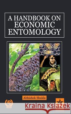 A Handbook on Economic Entomology Abhishek Shukla 9788170359272 Daya Pub. House