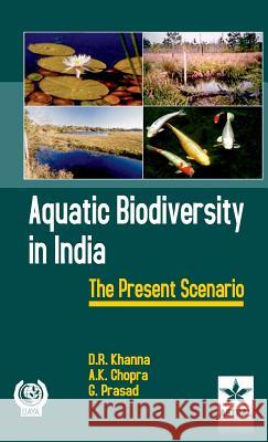 Aquatic Biodiversity in India: The Present Scenario D. R. &. Prasad A. K. &. Prasad Khanna 9788170359548 Daya Pub. House