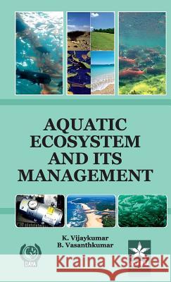 Aquatic Ecosystem and Its Management K. &. Vasanthkumar B. Vijaykumar 9788170359562