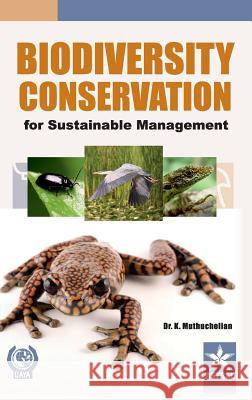 Biodiversity Conservation for Sustainable Management Dr K. Muthuchelian 9788170359654 Daya Pub. House