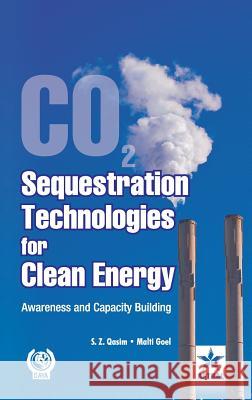 Co2 Sequestration Technologies for Clean Energy: Awareness and Capacity Building S. Z. &. Goel Malti Qasim 9788170359852 Daya Pub. House