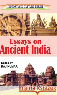 Essays on Ancient India Raj Kumar 9788171416820 Discovery Publishing House