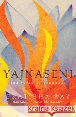 Yajnaseni, The Story Of Draupadi Pradip Bhattacharya 9788171673230