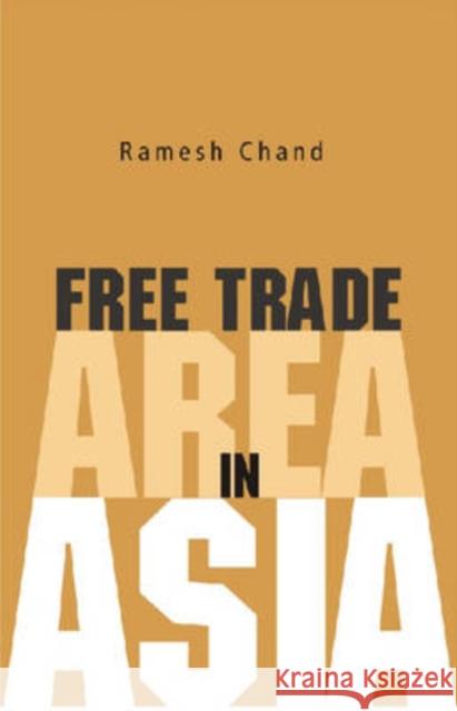 Free Trade Area in Asia Ramesh Chand 9788171884223 Academic Foundation