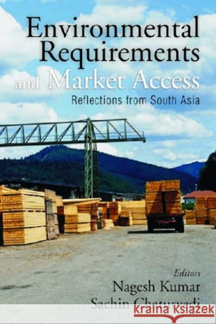Environmental Requirements and Market Access: Reflections from South Asia Kumar, Nagesh 9788171884667 Academic Foundation