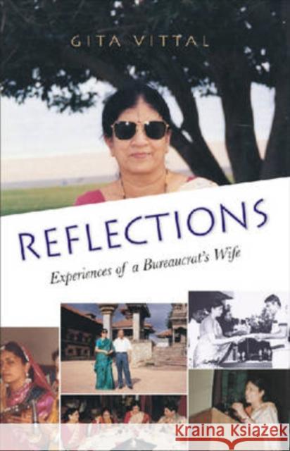 Reflections: Experiences of a Bureaucrat's Wife Vittal, Gita 9788171884711