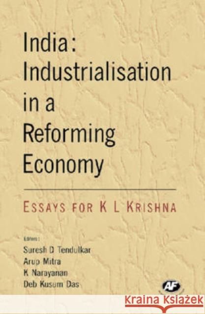 India: Industrialisation in a Reforming Economy: Essays for K. L. Krishna Tendulkar, Suresh D. 9788171884889 Academic Foundation