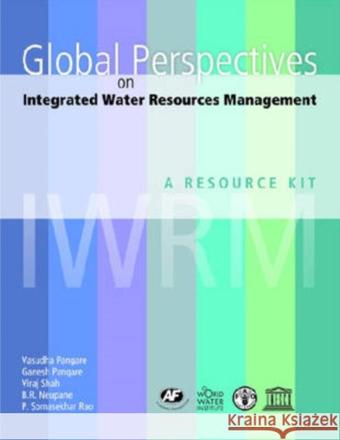 Global Perspectives on Integrated Water Resources Management : A Resource Kit Vasudha Pangare Ganesh Pangare Viraj Shah 9788171885619 Academic Foundation