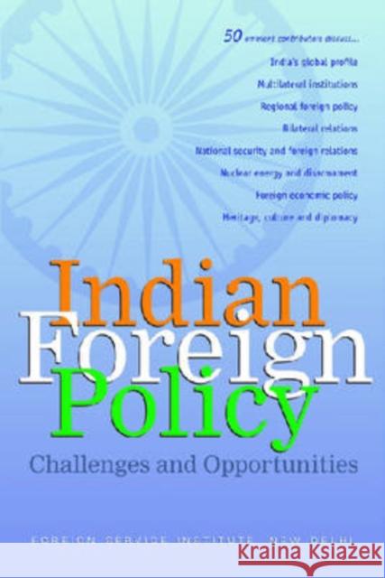 Indian Foreign Policy : Challenges and Opportunities Foreign Service Institute                Foreign Service Institute New Delhi 9788171885930 Academic Foundation