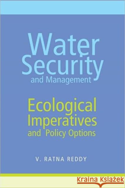 Water Security and Management : Ecological Imperatives and Policy Options V. Ratna Reddy 9788171886869 Academic Foundation