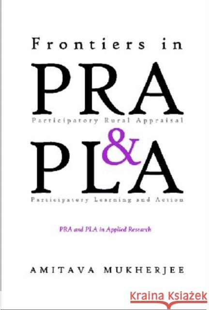Frontiers in PRA and PLA : PRA and PLA in Applied Research Amitava Mukherjee 9788171887248 Academic Foundation