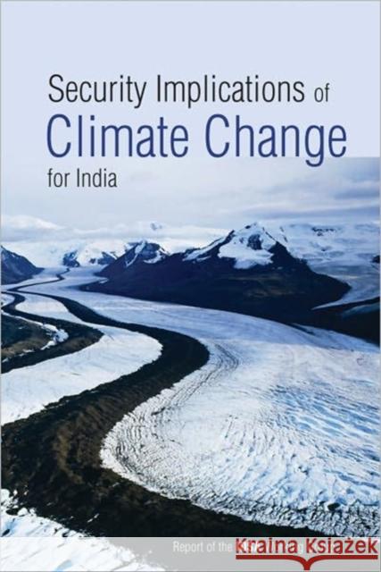 Security Implications of Climate Change for India : Report of the IDSA Working Group Idsa Workin Shyam Saran 9788171887637 Academic Foundation