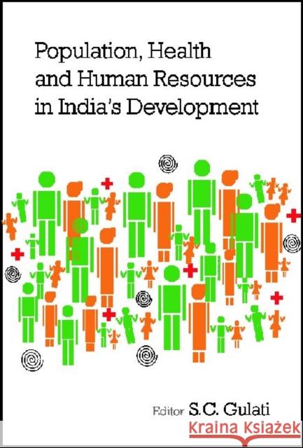 Population, Health and Human Resources in India's Development S. C. Gulati 9788171887859 Academic Foundation