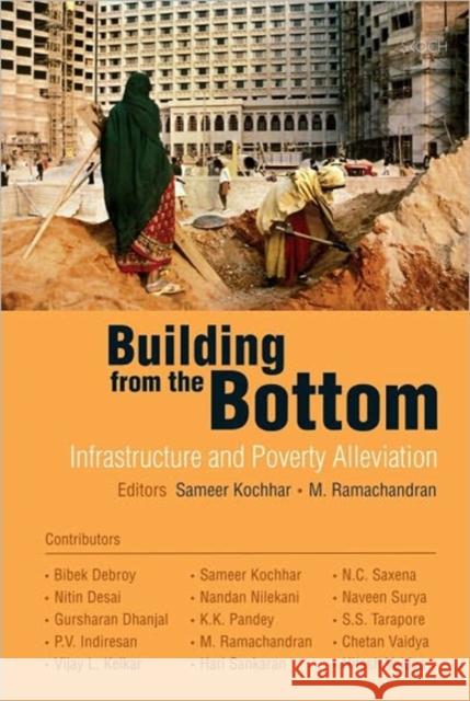 Building from the Bottom : Infrastructure and Poverty Alleviation Sameer Kochhar M. Ramachandran 9788171888412
